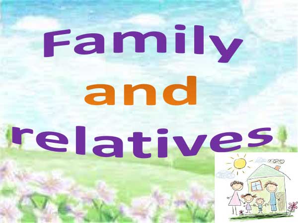 family and relatives